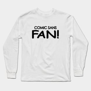 Comic Sans Fan - No Border Long Sleeve T-Shirt